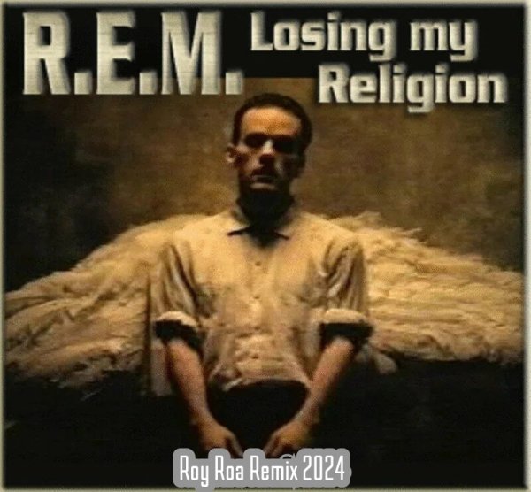R.E.M. - Losing My Religion (Roy Roa Remix 2024)