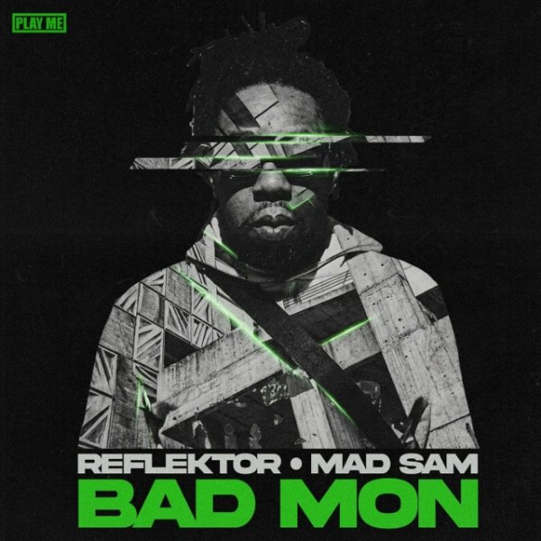 Reflektor &amp; Mad Sam - Bad Mon