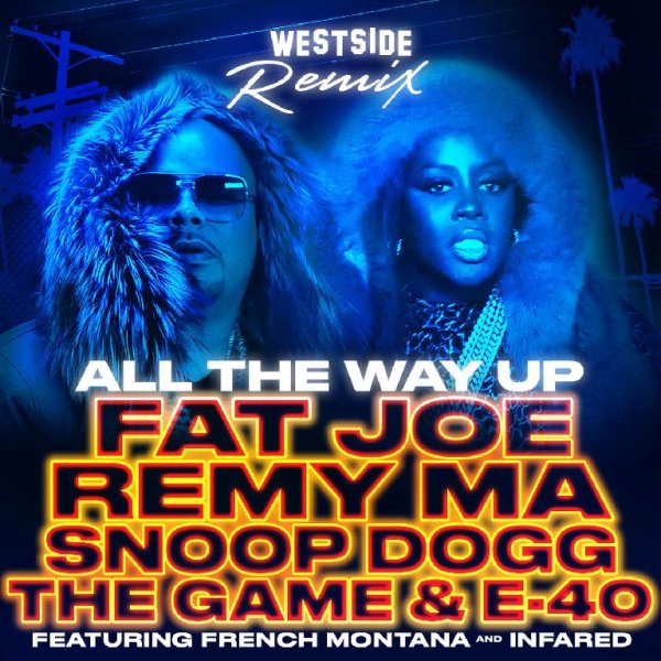 Fat Joe, Remy Ma, Snoop Dogg, The Game  E40 - All the Way Up Westside Remix feat. French Montana  Infared