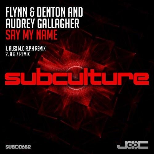 Flynn &amp; Denton and Audrey Gallagher - Say My Name (Alex M.O.R.P.H. Remix)