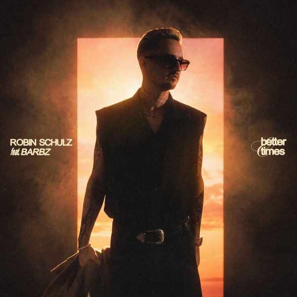 Robin Schulz, BARBZ - Better Times (feat. BARBZ)
