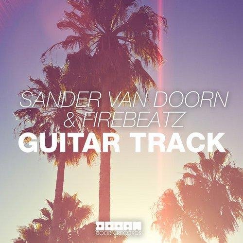 Sander van Doorn &amp; Firebeatz - Guitar Track (Original Mix)