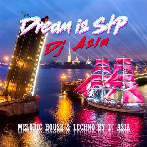 DJ ASIA - Dream is St. P - MELODIC HOUSE &amp; TECHNO