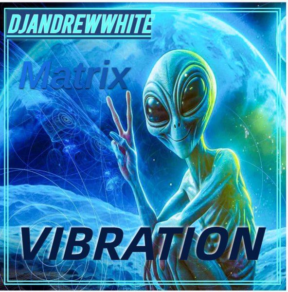 DJANDREWWHITE - MATRIX VIBRATION #22