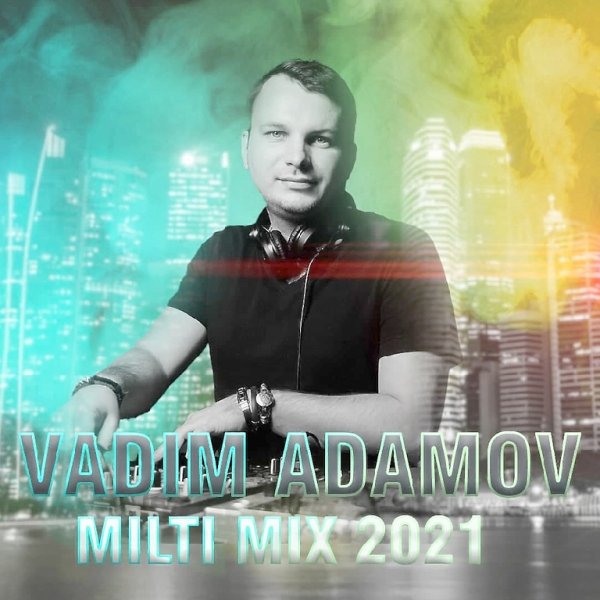 DJ Vadim Adamov - Milty MIX 2021