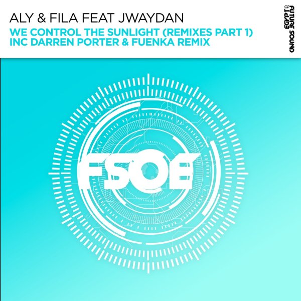 Aly &amp; Fila ft. Jwaydan - We Control The Sunlight (Fuenka Extended Remix)