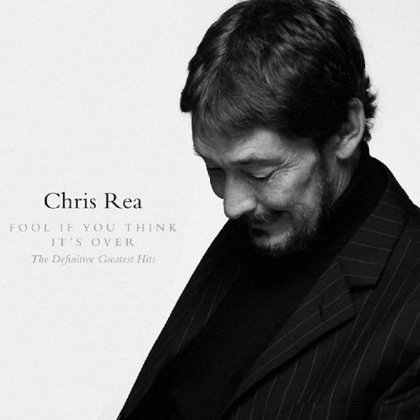 Chris Rea - Fool If You Think It's Over (The Definitive Greatest Hits)