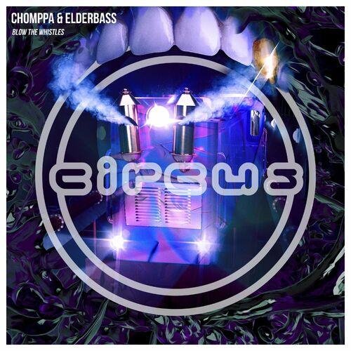 CHOMPPA &amp; Elderbass - Blow The Whistles