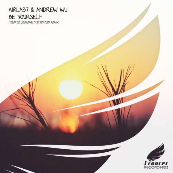 AirLab7 / Andrew Wu - Be Yourself (George Crossfield Extended Remix)