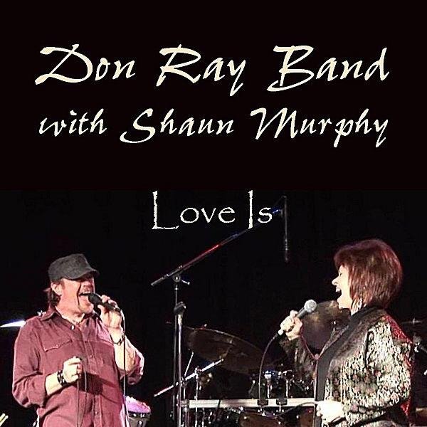 Don Ray Band - Love Is (Feat. Shaun Murphy)