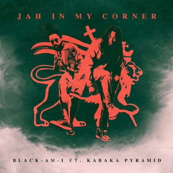 Black-Am-I &amp; Kabaka Pyramid - Jah in My Corner