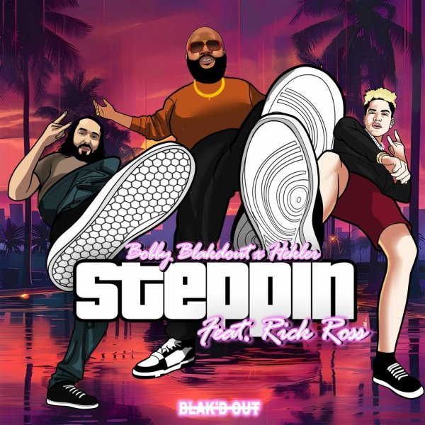 Bobby Blakdout, HEKLER, Rick Ross - STEPPIN