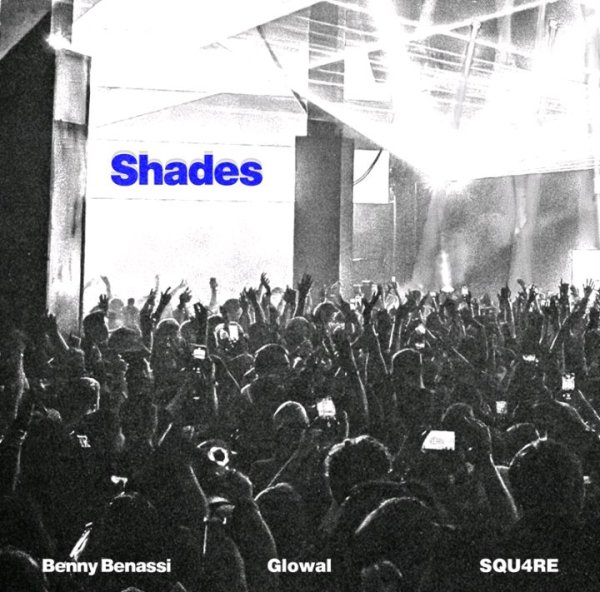 Benny Benassi, Glowal, SQU4RE - Shades