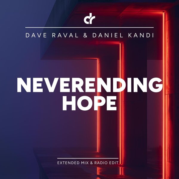 Daniel Kandi &amp; Dave Raval - Neverending Hope