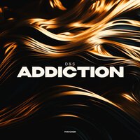 D&amp;S - Addiction