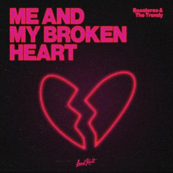 Boostereo &amp; The Trendy - Me and My Broken Heart (Original)