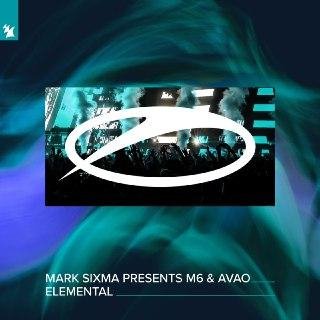 Mark Sixma presents M6 &amp; Avao - Elemental (Original Mix)