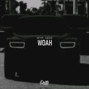 WYR GEMI - Woah