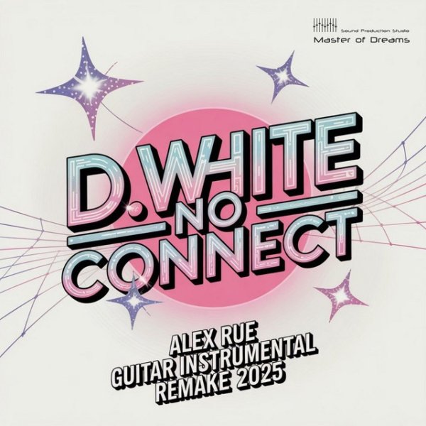 D.White - No Connect (Alex Rue Guitar Instrumental Remake 2025)