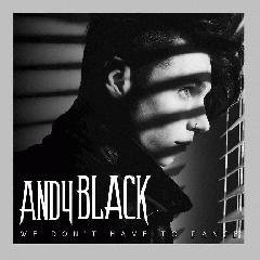 Andy Black - We Don't Have To Dance