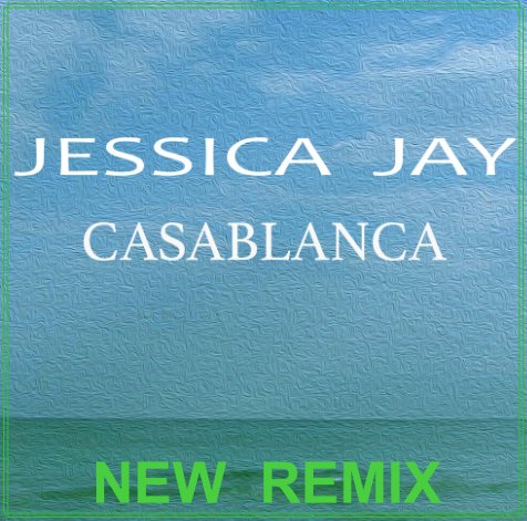 Jessica Jay - Casablanca (New Remix)