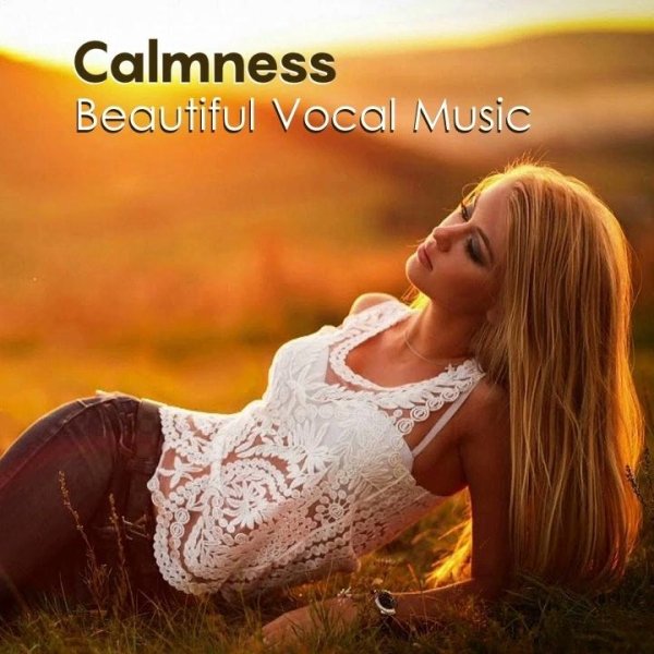 Calmness - Beautiful Vocal Music | Chillout (July 2022)
