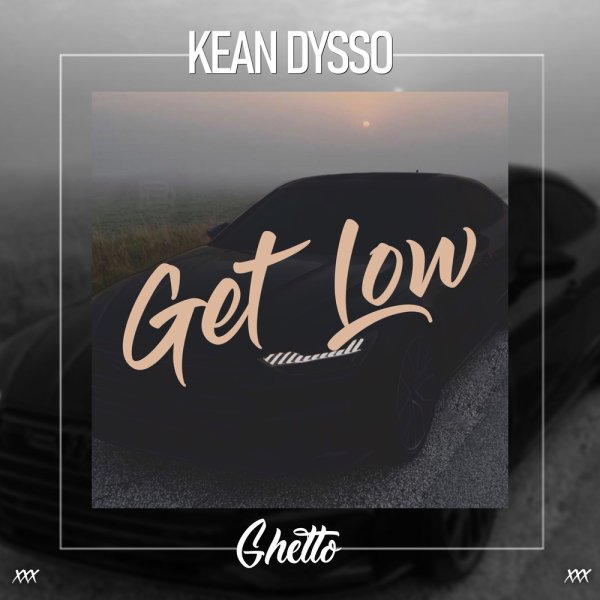 RA x KEAN DYSSO - Get Low