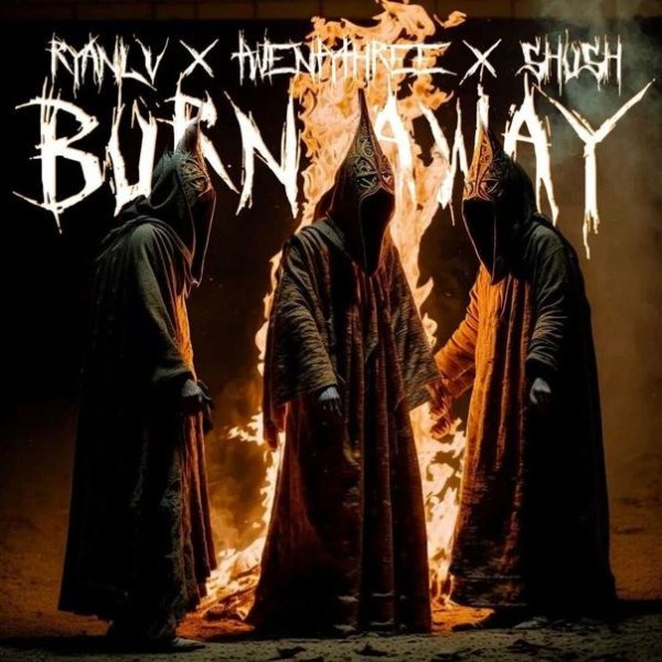 Ryanlv, Shush, Twentythree - Burn Away
