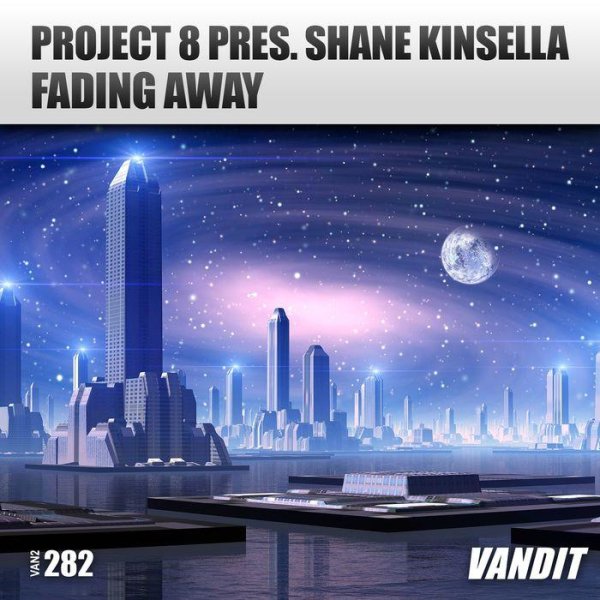 Project 8 pres. Shane Kinsella - Fading Away (Extended)