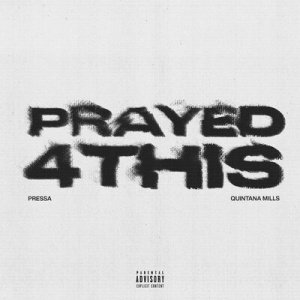 Pressa &amp; Quintana Mills - Prayed 4 This