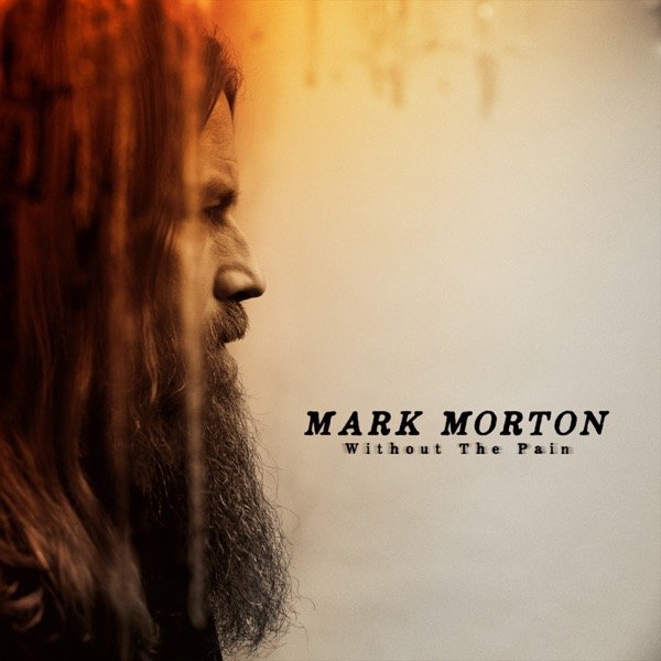 Mark Morton - Without the Pain (feat. Matt James)