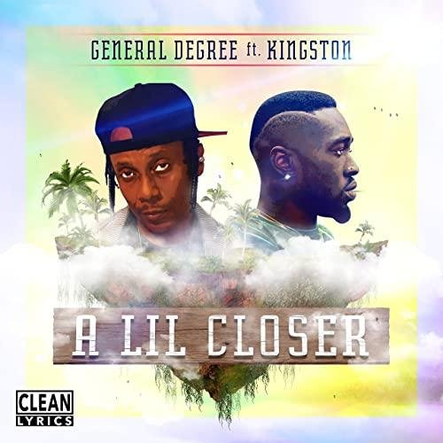 General Degree &amp; Kingston - #A Lil Closer (Reggae/Dancehall)