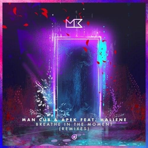 Man Cub, APEK, HALIENE - Breathe In The Moment (Remix)