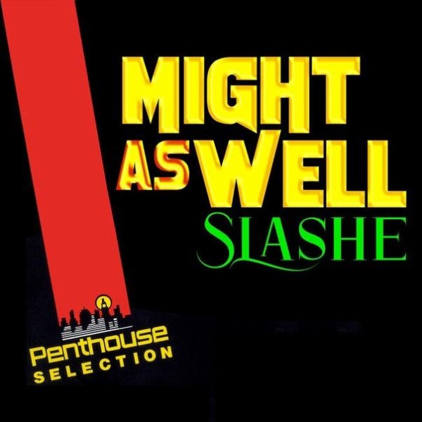 Slashe - Might As Well