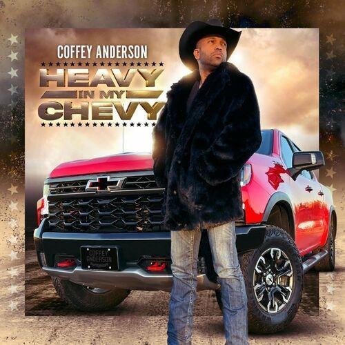 Coffey Anderson - Heavy In My Chevy