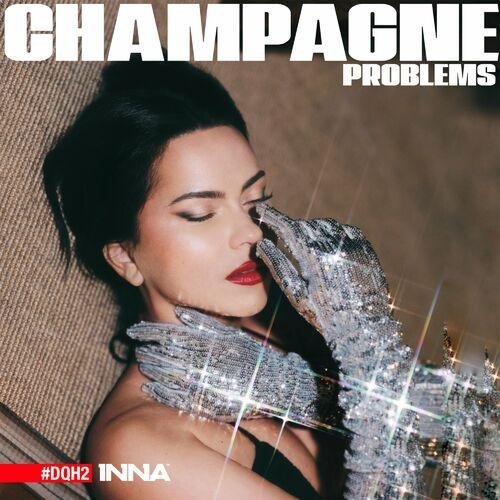 Inna - Champagne Problems (Album 2022)