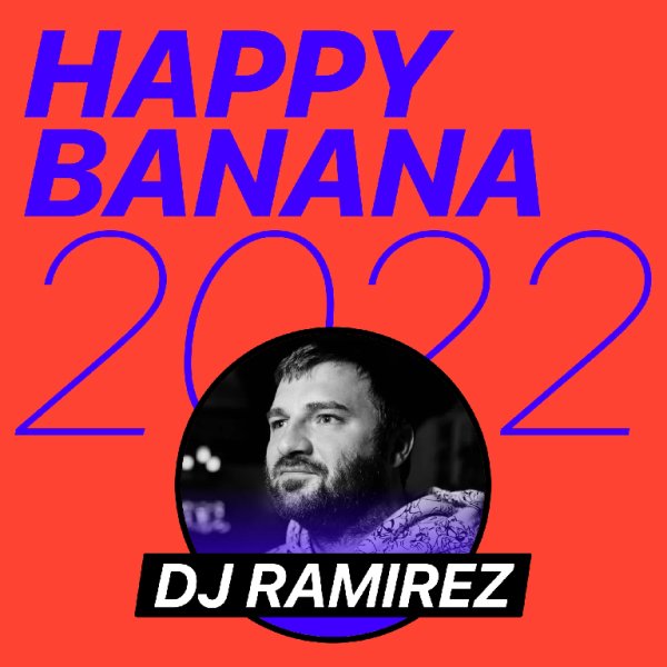 DJ Ramirez - Happy Banana 2022