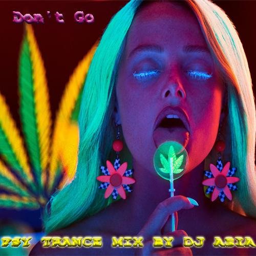 DJ ASIA - DON' T GO - PSY TRANCE MIX