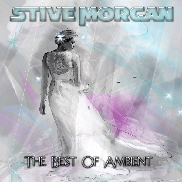 Stive Morgan - The Best Of Ambient