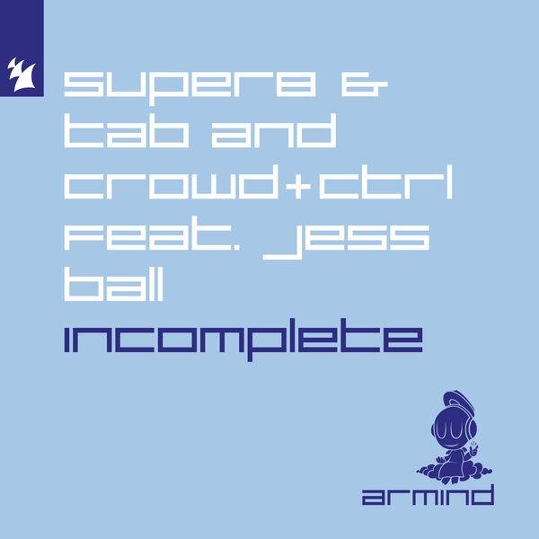 Super8 &amp; Tab and Crowd feat. Jess Ball - Incomplete (Extended Mix)