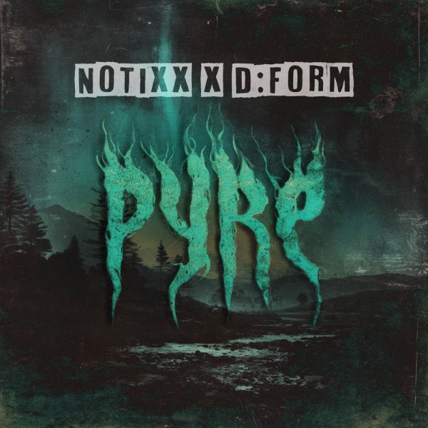 Notixx, D:Form - Pyre