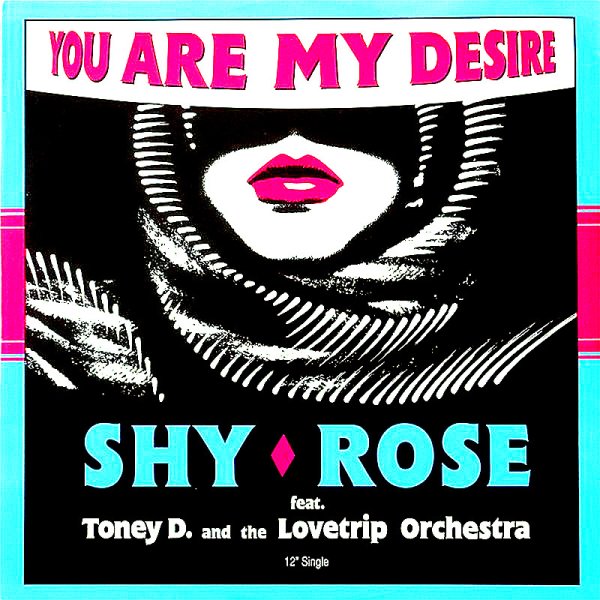 Shy Rose Feat. Toney D.* And The Lovetrip Orchestra - You Are My Desire (Energy Club)