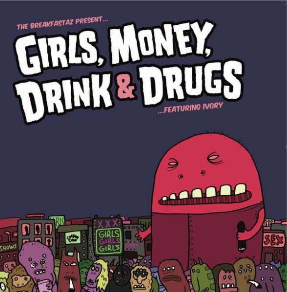 The Breakfastaz feat. Ivory - Girls, Money, Drink and Drugs