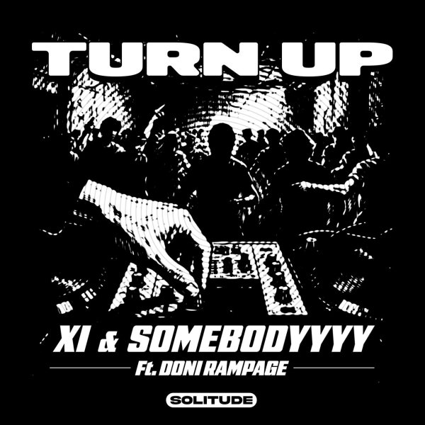 XI, SOMEBODYYYY, Doni Rampage - Turn Up