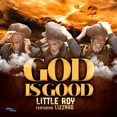 Little Roy &amp; Lizard - God Is Good