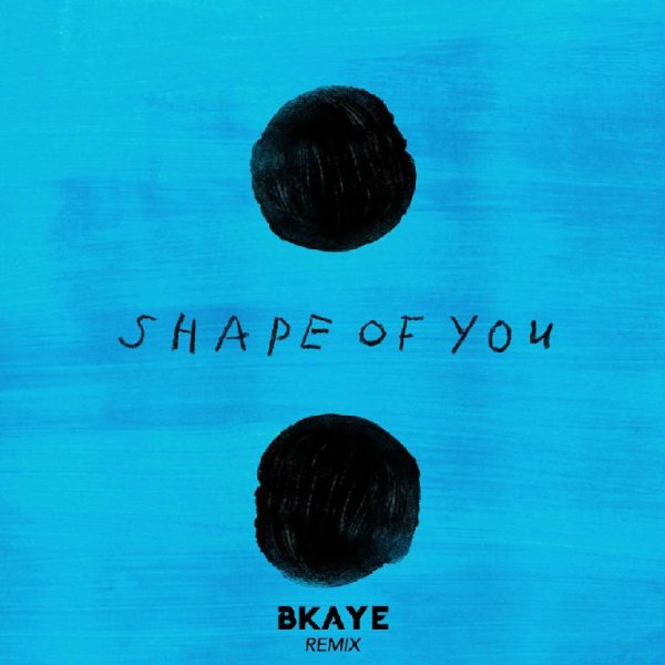 Ed Sheeran - Shape of You BKAYE Remix