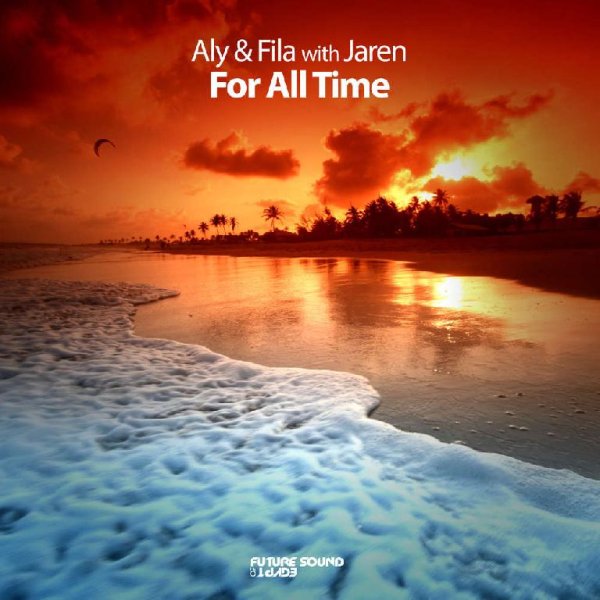 Aly &amp; Fila with Jaren - For All Time (Extended Mix)
