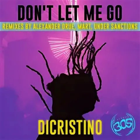 DiCristino - Don't Let Me Go (Alexander Orue Remix)