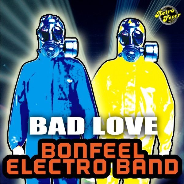 Bonfeel Electro Band - Bad Love (Original Mix)