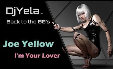 Joe Yellow - I'm Your Lover (80's Italo Disco Mix Dj Yela 2021)